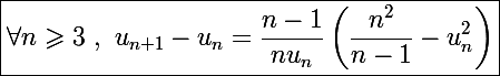 \Large\boxed{\forall n\geqslant3~,~u_{n+1}-u_n=\frac{n-1}{nu_n}\left(\frac{n^2}{n-1}-u_n^2\right)}